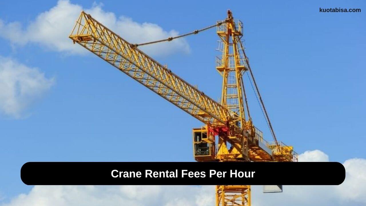 Crane Rental Fees Per Hour