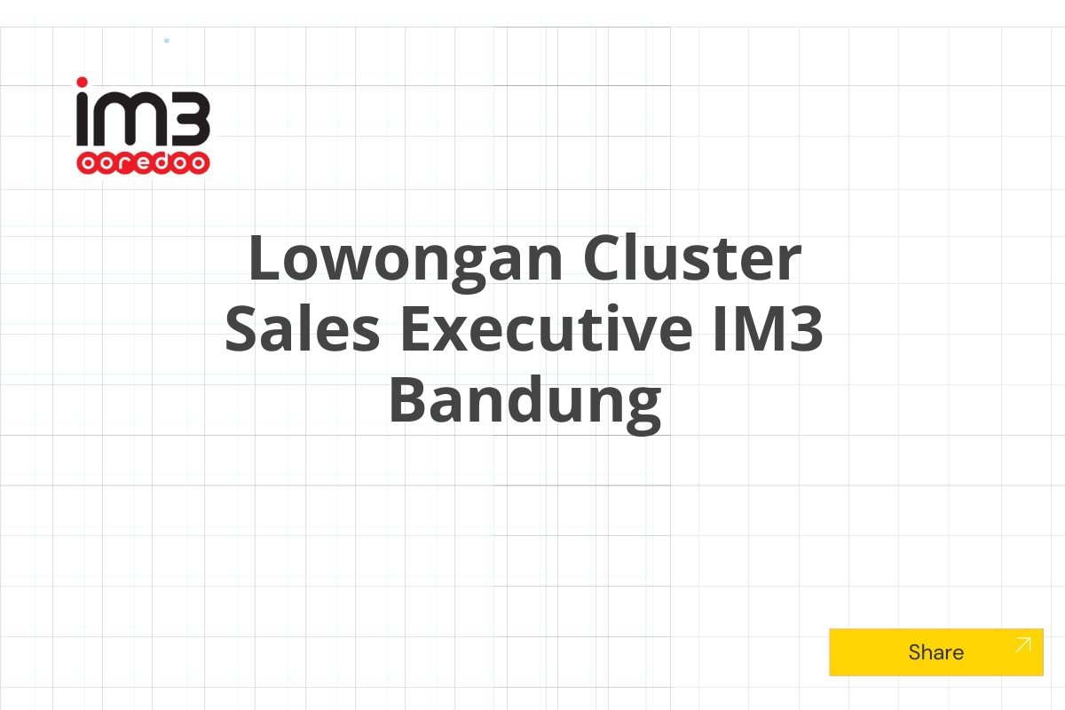 Lowongan Cluster Sales Executive IM3 Bandung