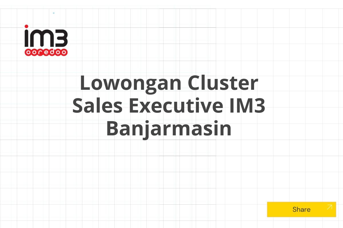 Lowongan Cluster Sales Executive IM3 Banjarmasin