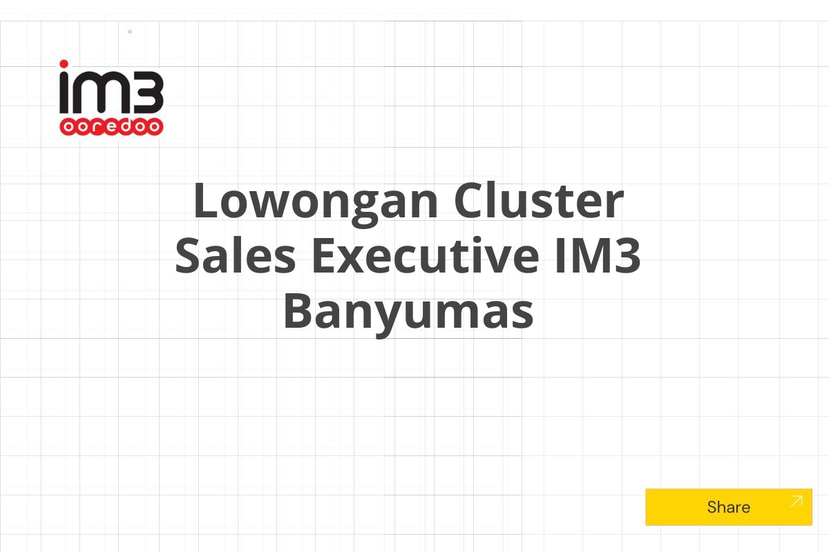 Lowongan Cluster Sales Executive IM3 Banyumas