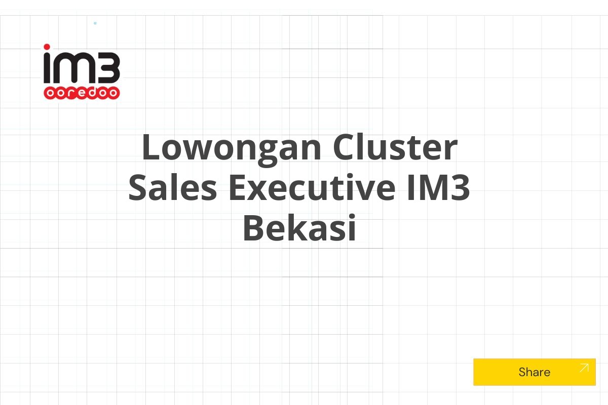 Lowongan Cluster Sales Executive IM3 Bekasi