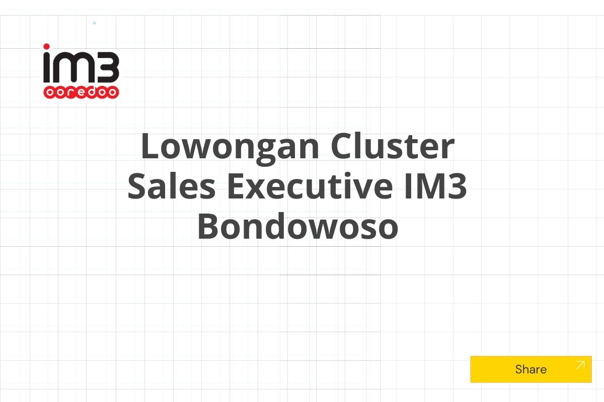 Lowongan Cluster Sales Executive IM3 Bondowoso