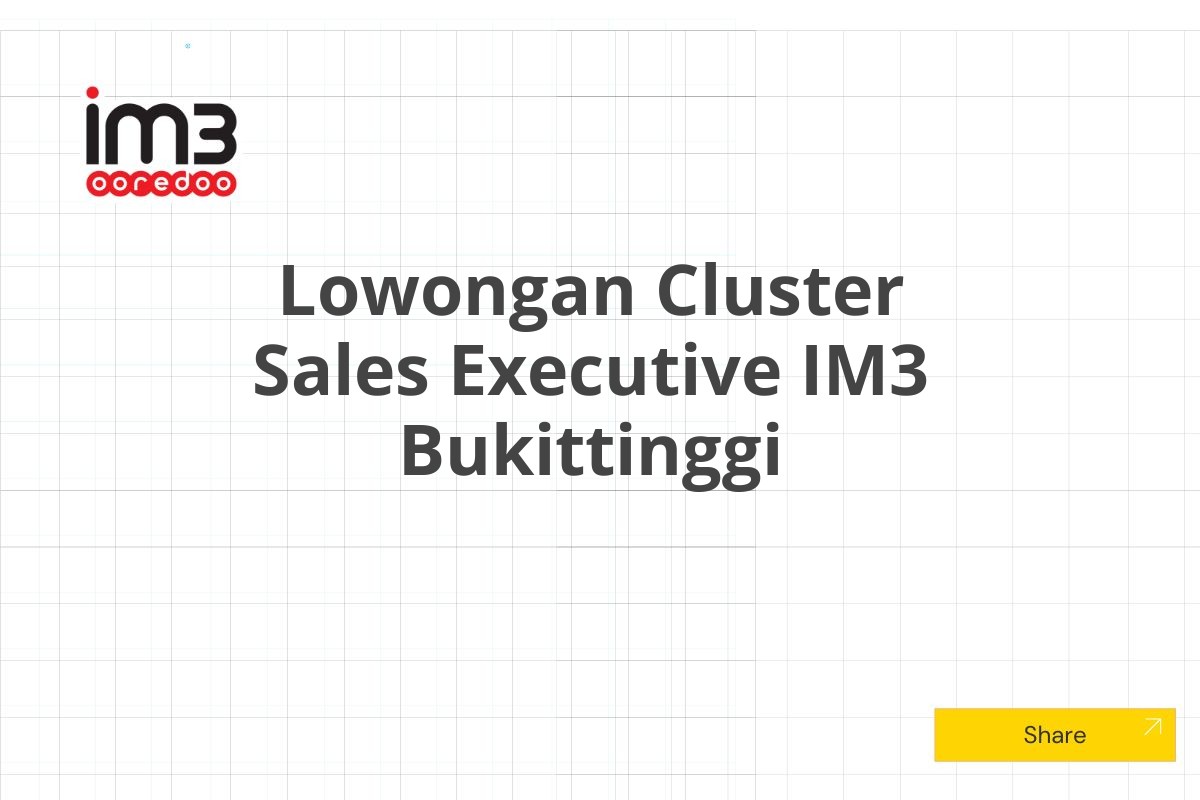 Lowongan Cluster Sales Executive IM3 Bukittinggi