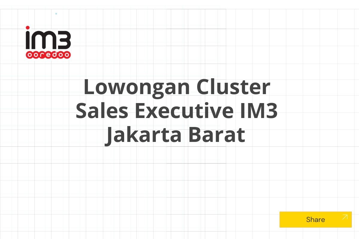 Lowongan Cluster Sales Executive IM3 Jakarta Barat