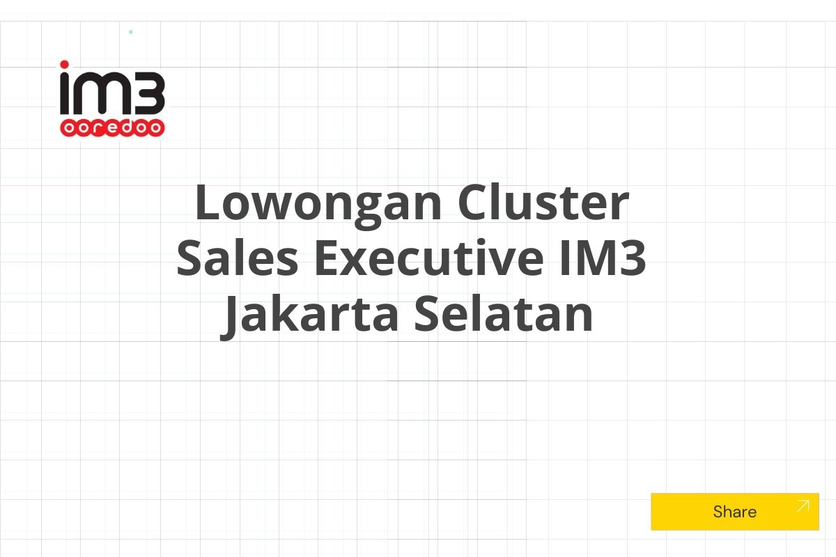 Lowongan Cluster Sales Executive IM3 Jakarta Selatan