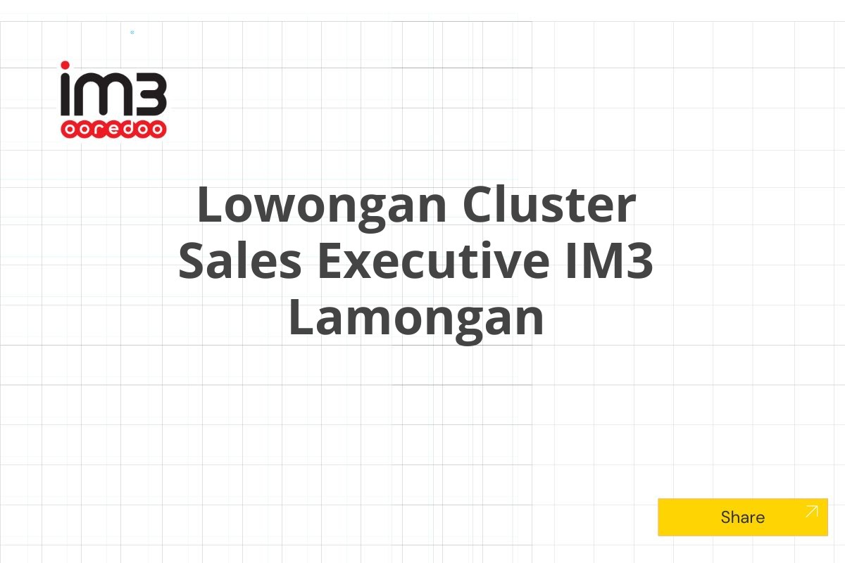 Lowongan Cluster Sales Executive IM3 Lamongan