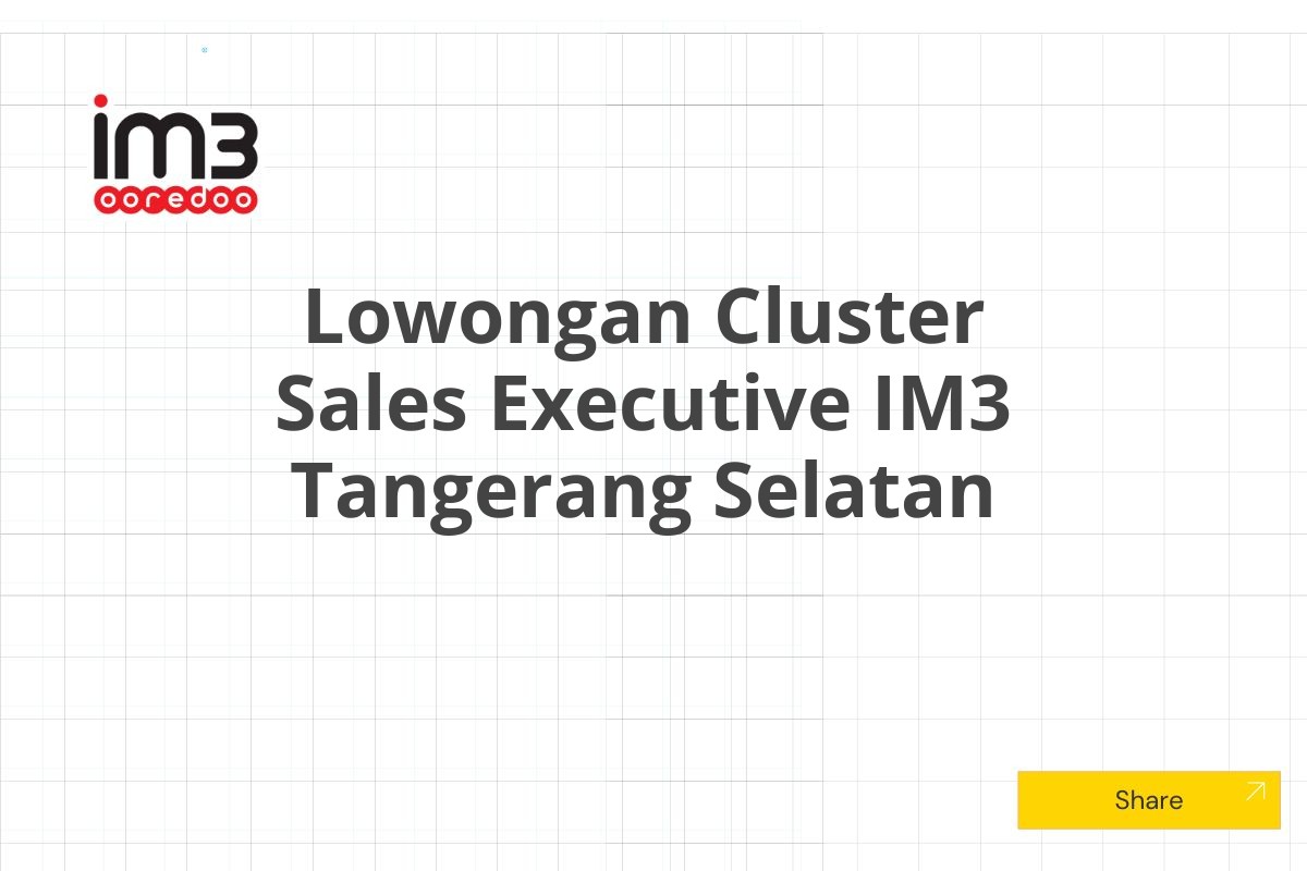 Lowongan Cluster Sales Executive IM3 Tangerang Selatan