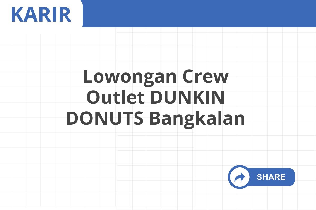 Lowongan Crew Outlet DUNKIN DONUTS Bangkalan