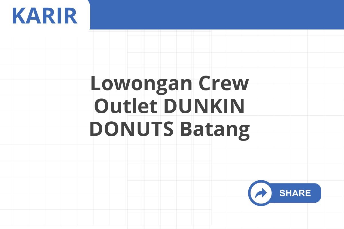 Lowongan Crew Outlet DUNKIN DONUTS Batang