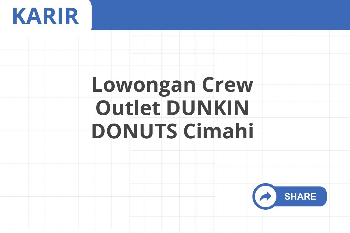 Lowongan Crew Outlet DUNKIN DONUTS Cimahi