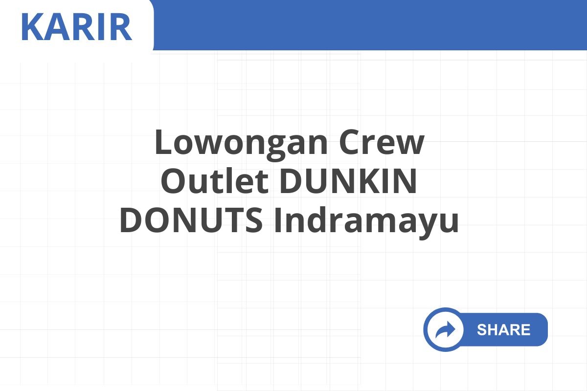 Lowongan Crew Outlet DUNKIN DONUTS Indramayu