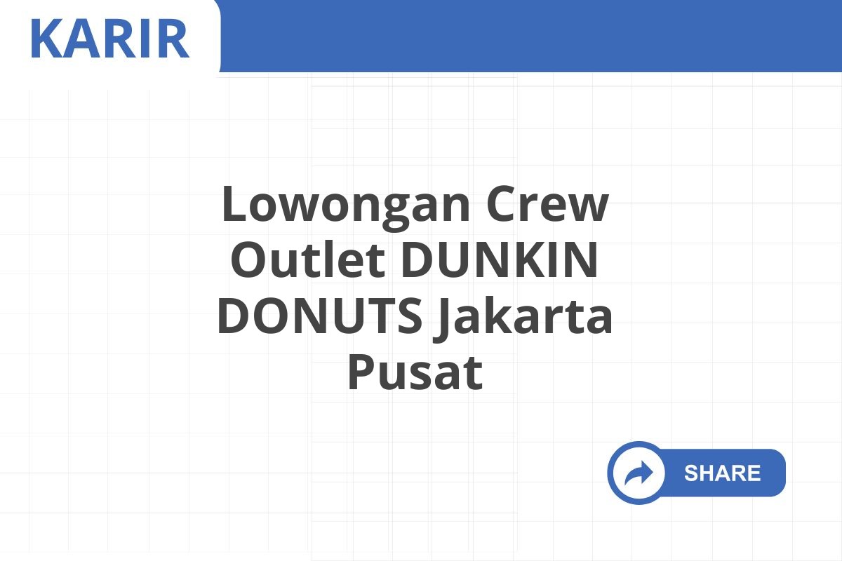 Lowongan Crew Outlet DUNKIN DONUTS Jakarta Pusat