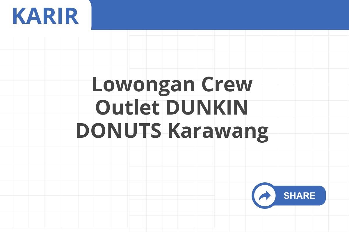 Lowongan Crew Outlet DUNKIN DONUTS Karawang