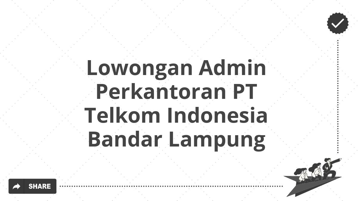 Lowongan Admin Perkantoran PT Telkom Indonesia Bandar Lampung