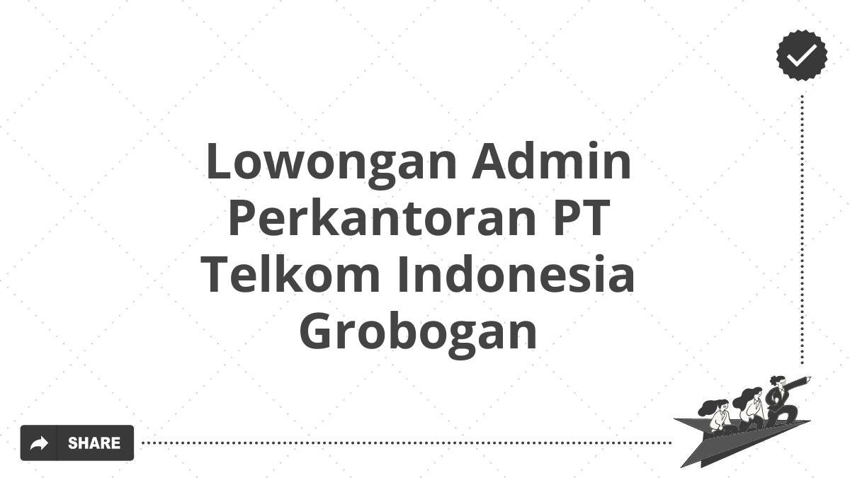 Lowongan Admin Perkantoran PT Telkom Indonesia Grobogan