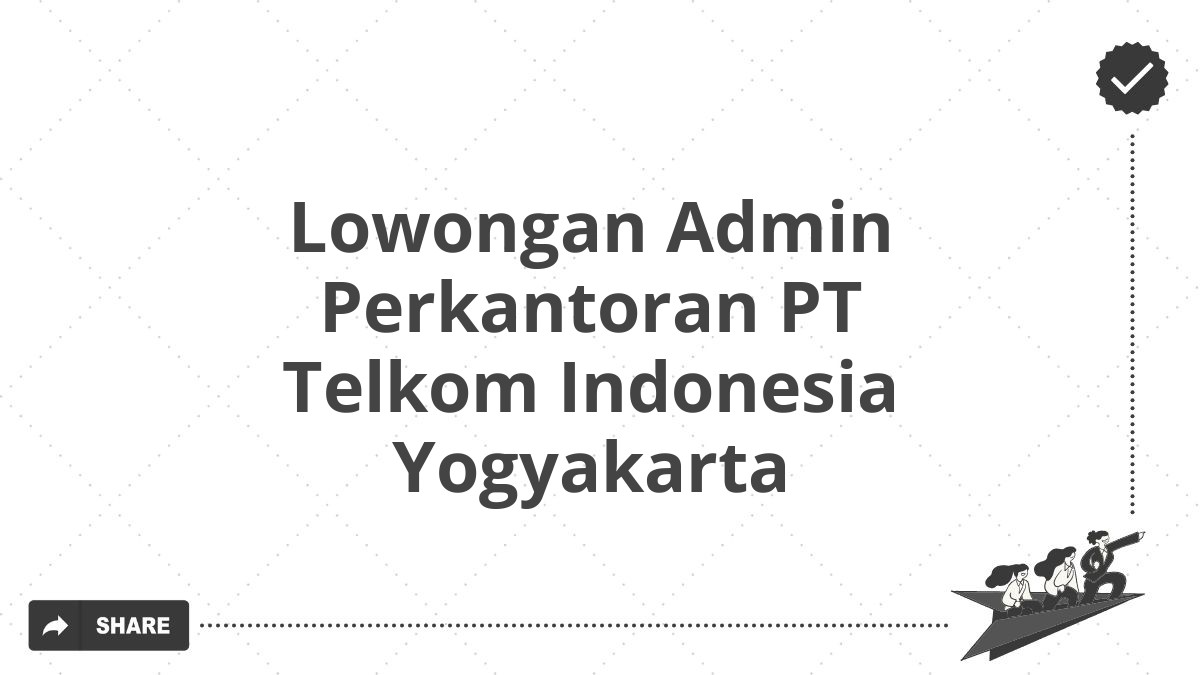 Lowongan Admin Perkantoran PT Telkom Indonesia Yogyakarta