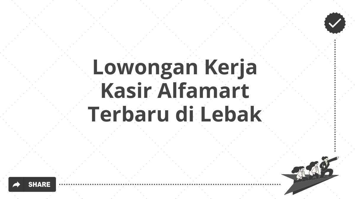 Lowongan Kerja Kasir Alfamart Terbaru di Lebak