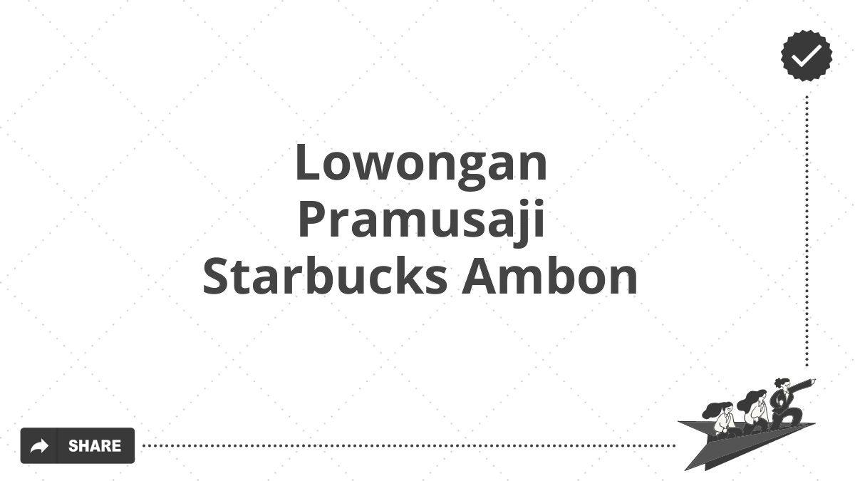 Lowongan Pramusaji Starbucks Ambon