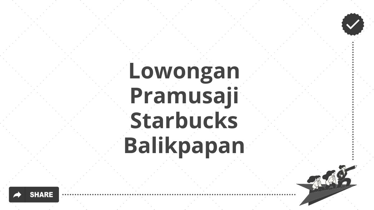 Lowongan Pramusaji Starbucks Balikpapan