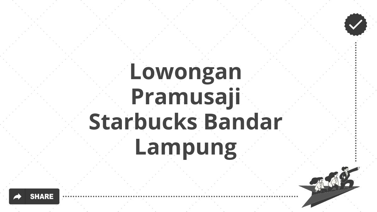 Lowongan Pramusaji Starbucks Bandar Lampung