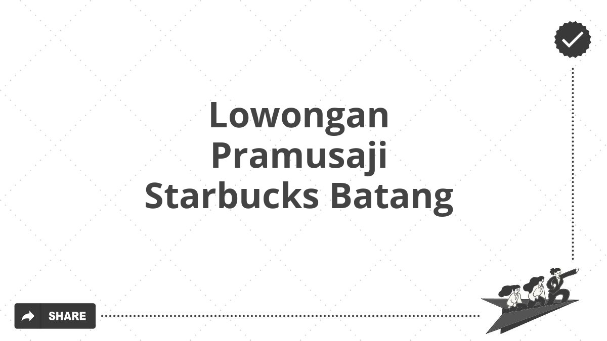 Lowongan Pramusaji Starbucks Batang