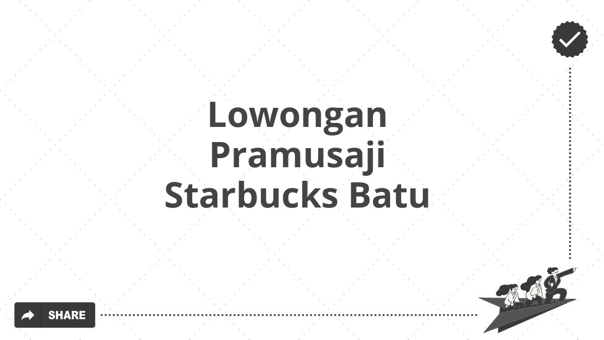 Lowongan Pramusaji Starbucks Batu