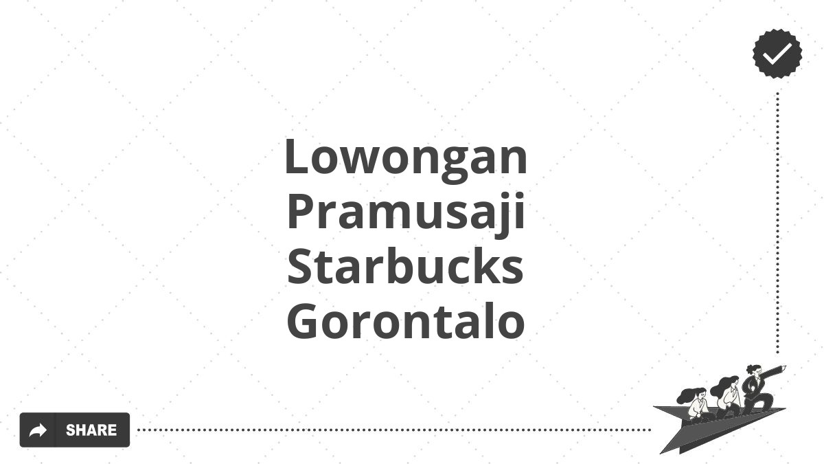 Lowongan Pramusaji Starbucks Gorontalo