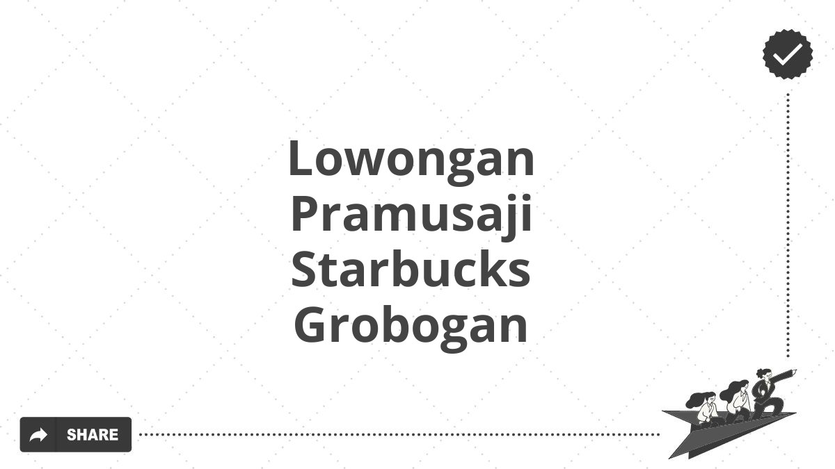 Lowongan Pramusaji Starbucks Grobogan