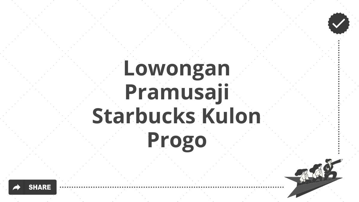 Lowongan Pramusaji Starbucks Kulon Progo