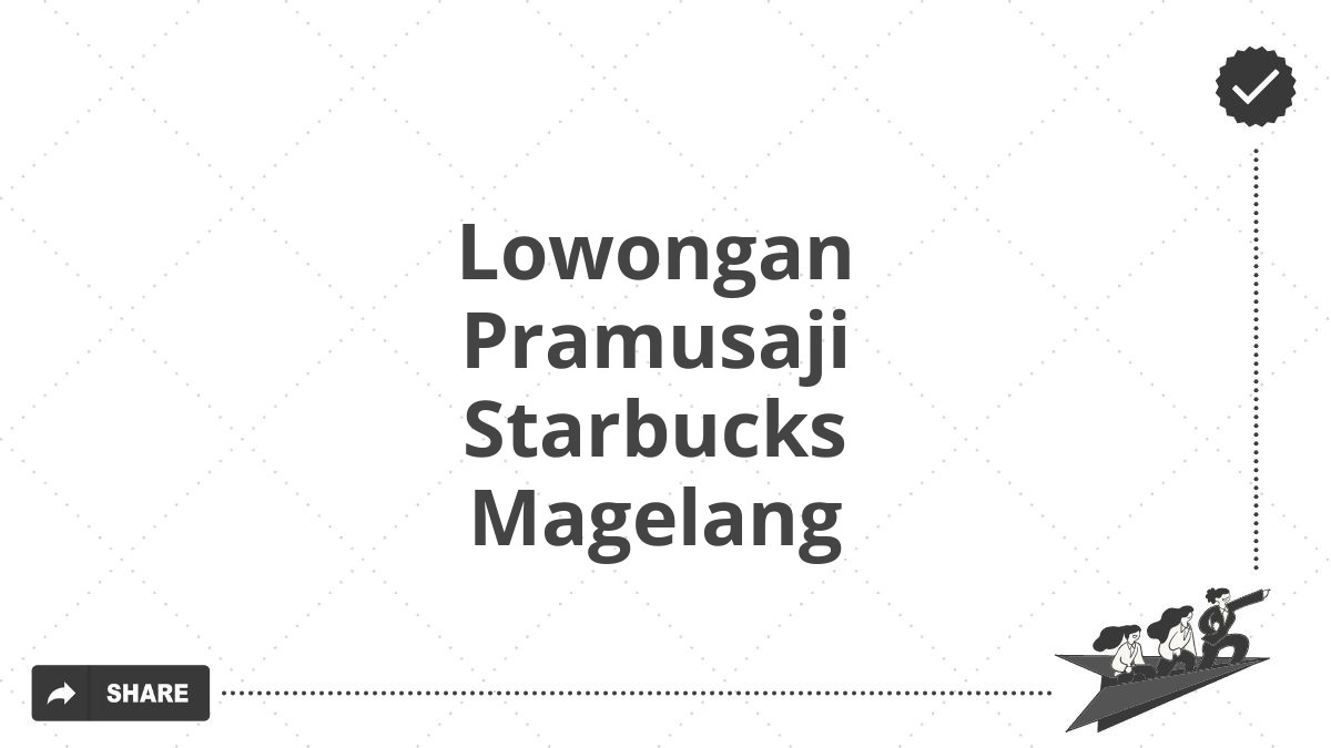 Lowongan Pramusaji Starbucks Magelang