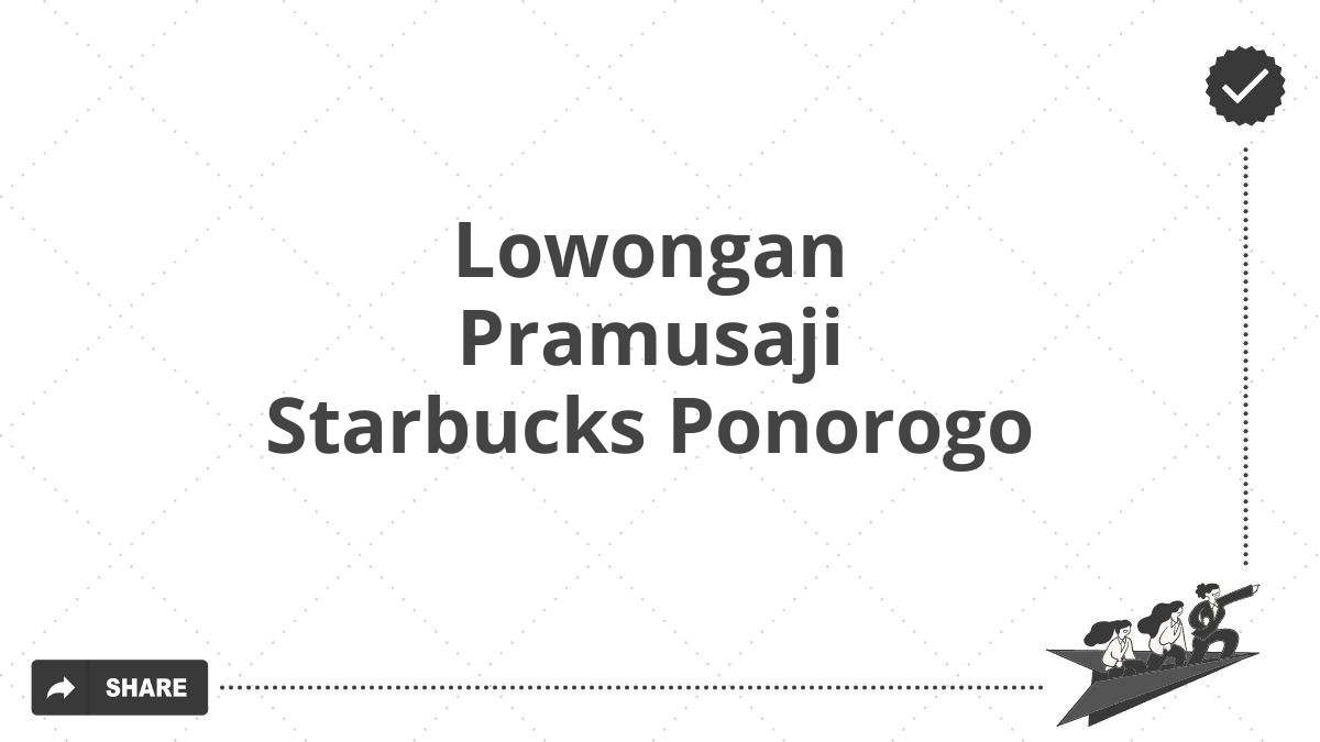 Lowongan Pramusaji Starbucks Ponorogo