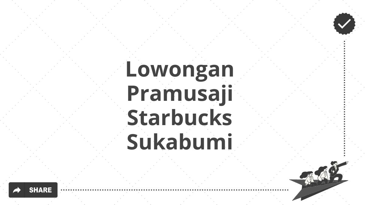 Lowongan Pramusaji Starbucks Sukabumi