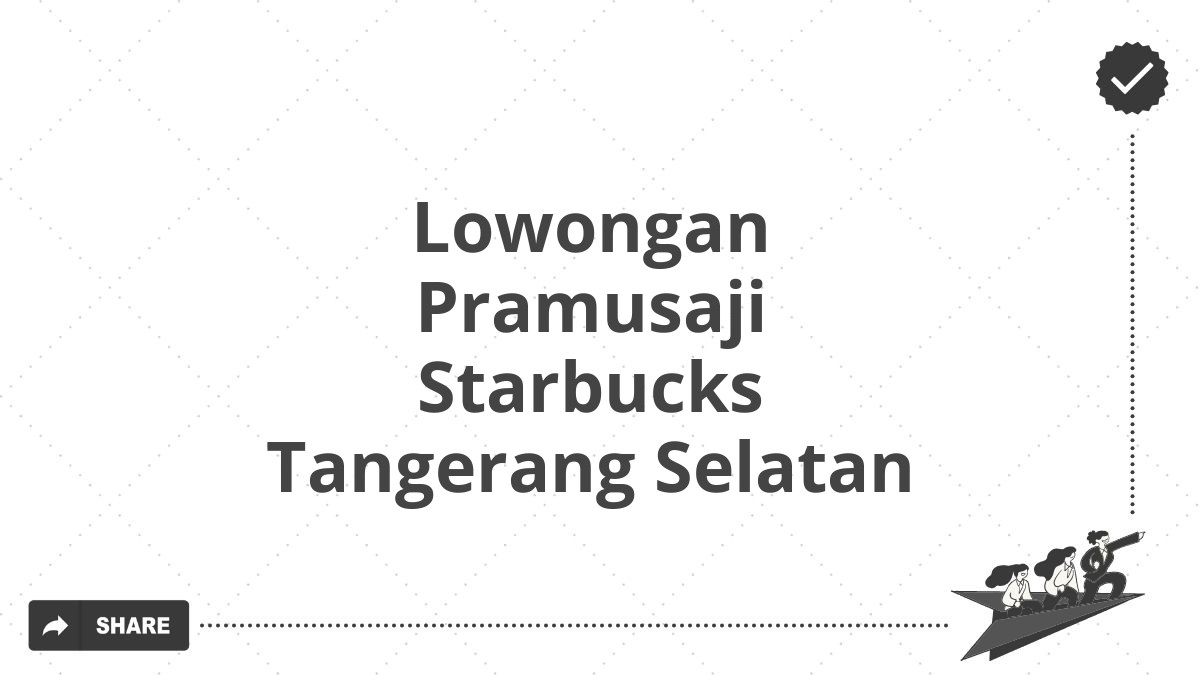 Lowongan Pramusaji Starbucks Tangerang Selatan