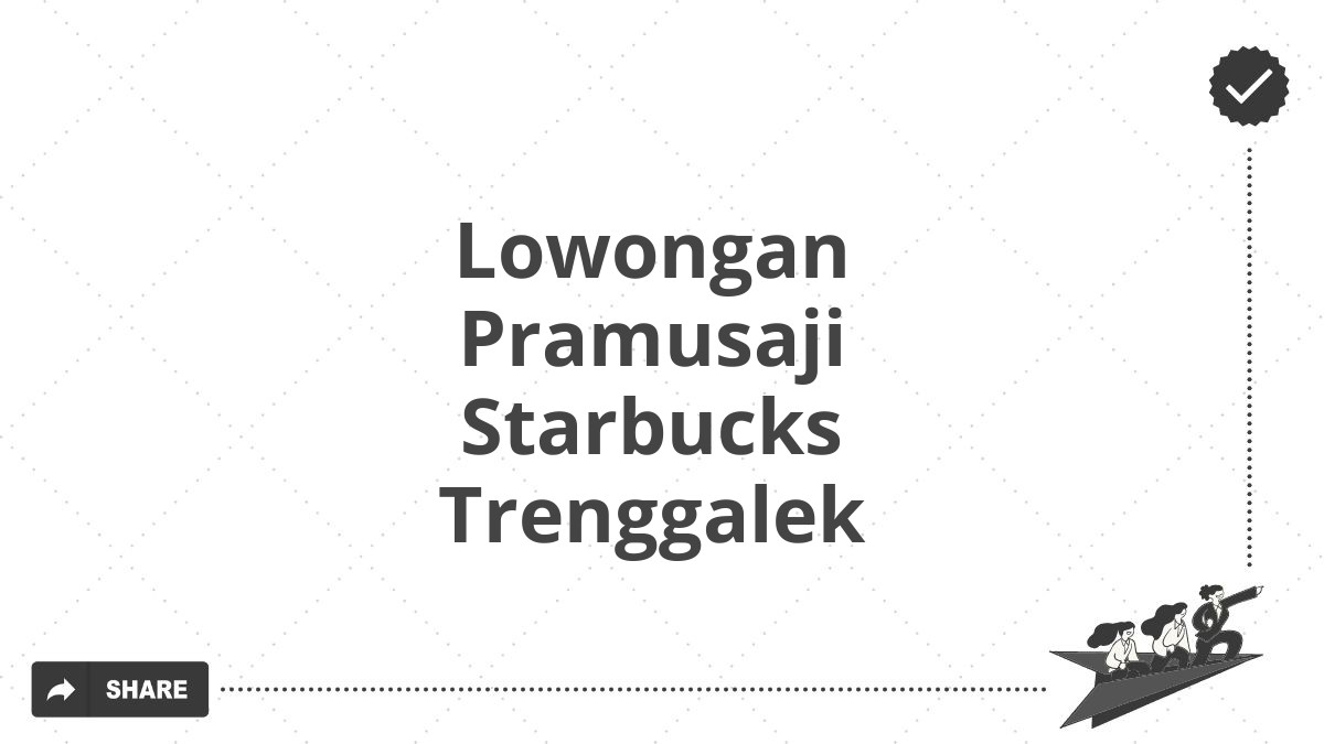 Lowongan Pramusaji Starbucks Trenggalek