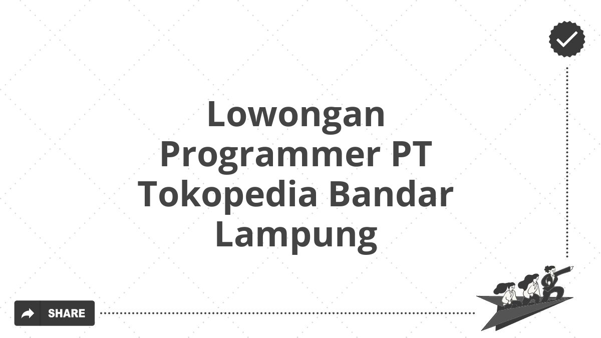 Lowongan Programmer PT Tokopedia Bandar Lampung