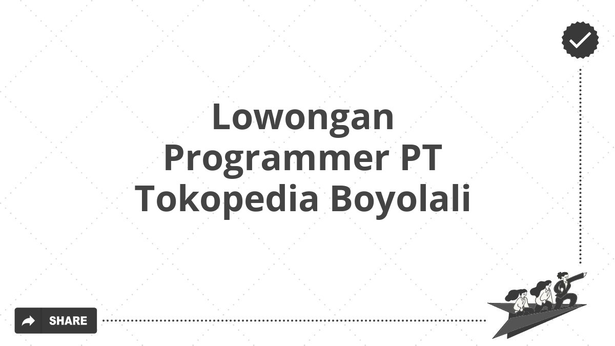 Lowongan Programmer PT Tokopedia Boyolali