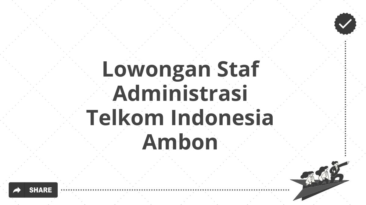 Lowongan Staf Administrasi Telkom Indonesia Ambon