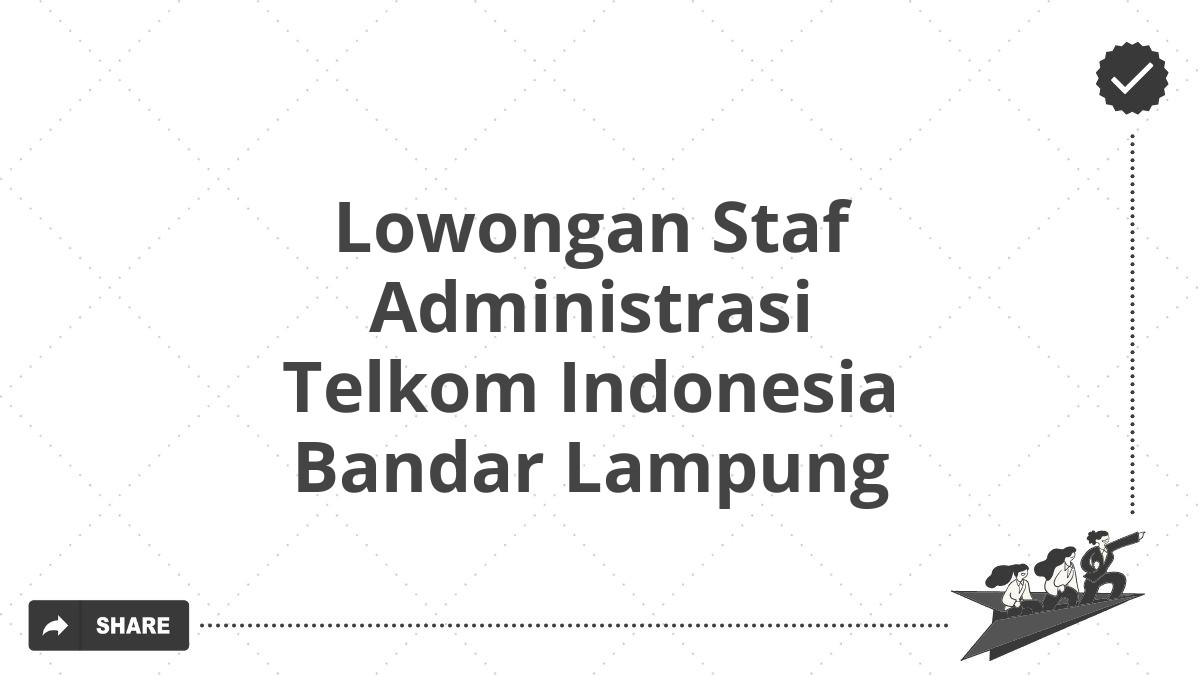 Lowongan Staf Administrasi Telkom Indonesia Bandar Lampung