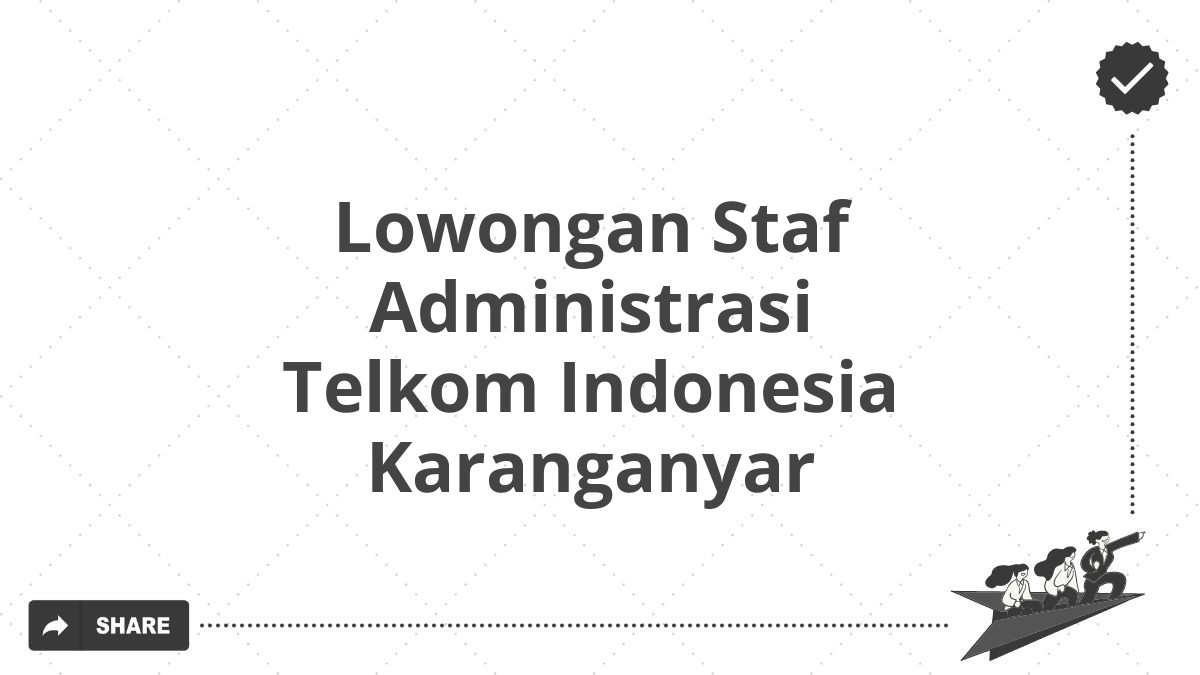 Lowongan Staf Administrasi Telkom Indonesia Karanganyar