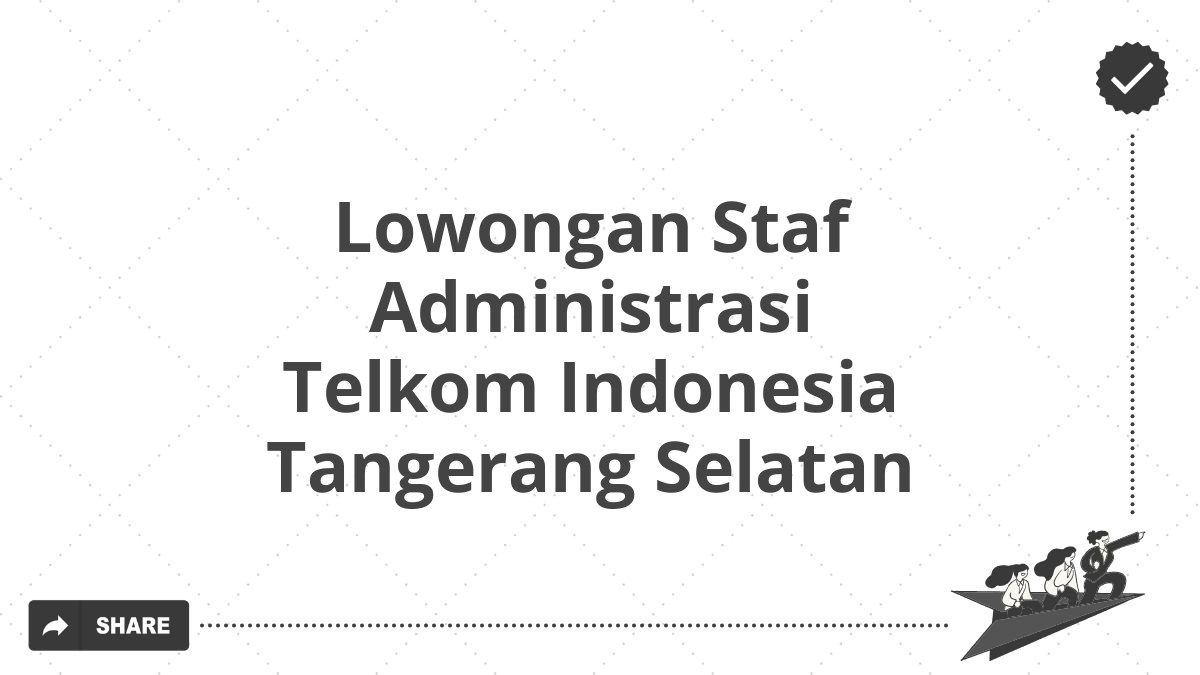 Lowongan Staf Administrasi Telkom Indonesia Tangerang Selatan