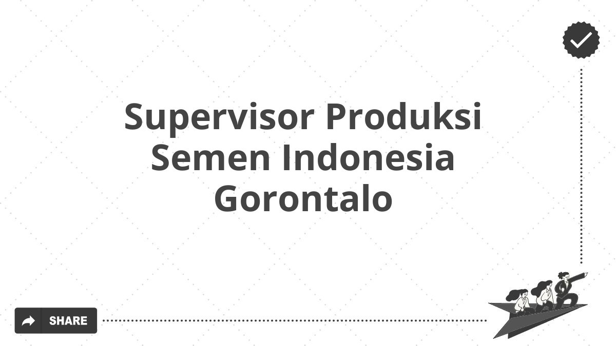 Supervisor Produksi Semen Indonesia Gorontalo